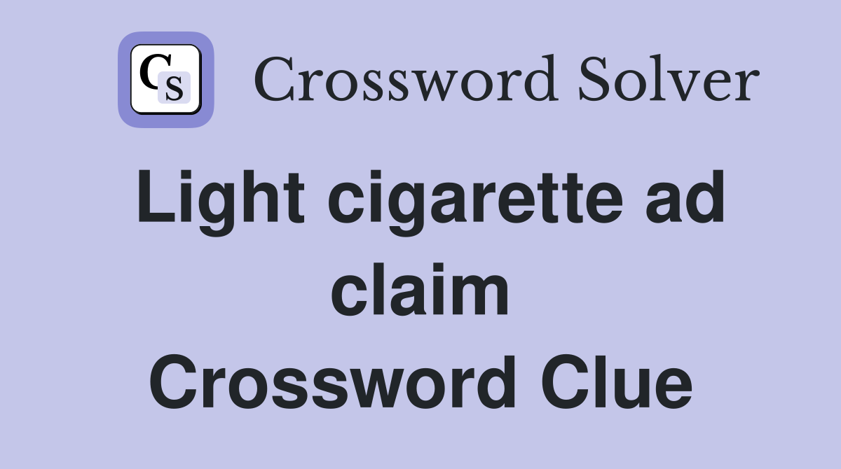 Light cigarette ad claim Crossword Clue