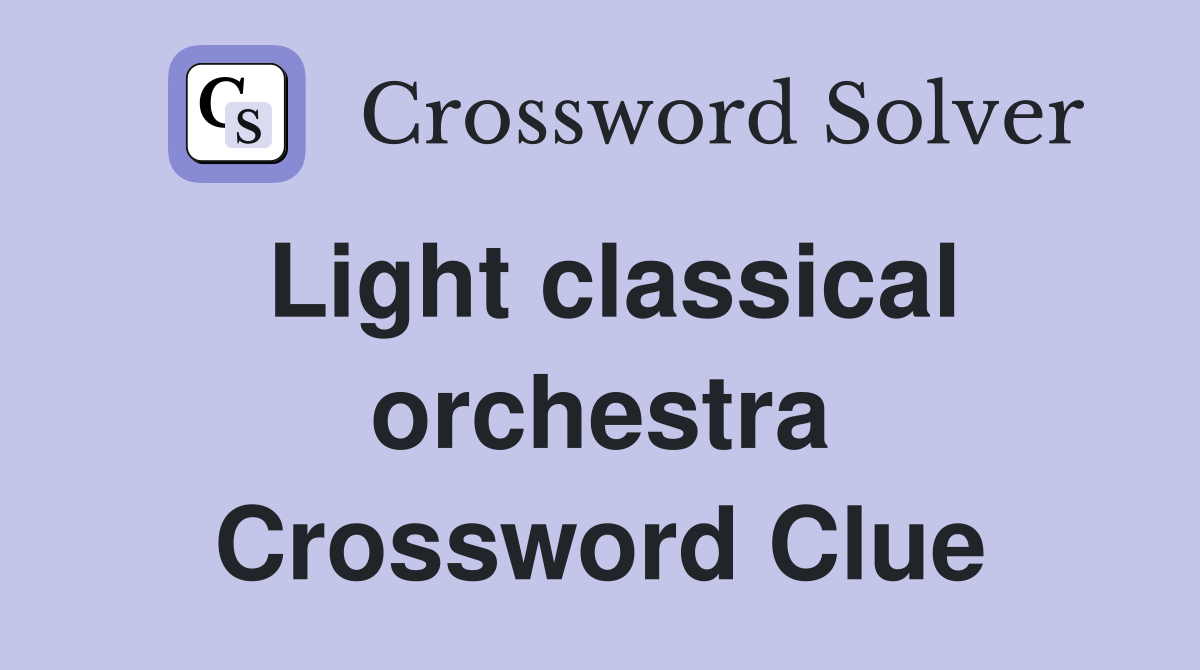 Light classical orchestra Crossword Clue