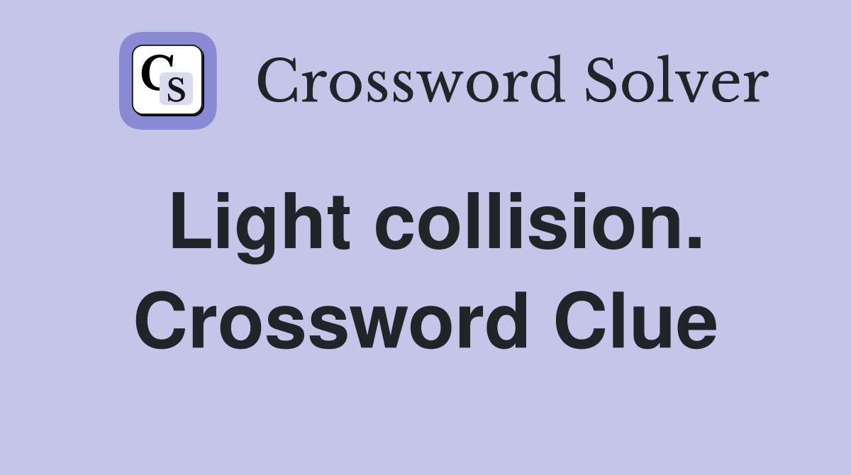 Light collision. Crossword Clue