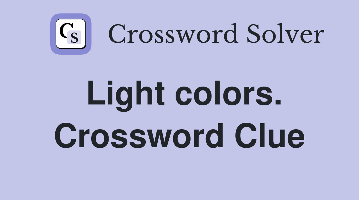Light colors. Crossword Clue