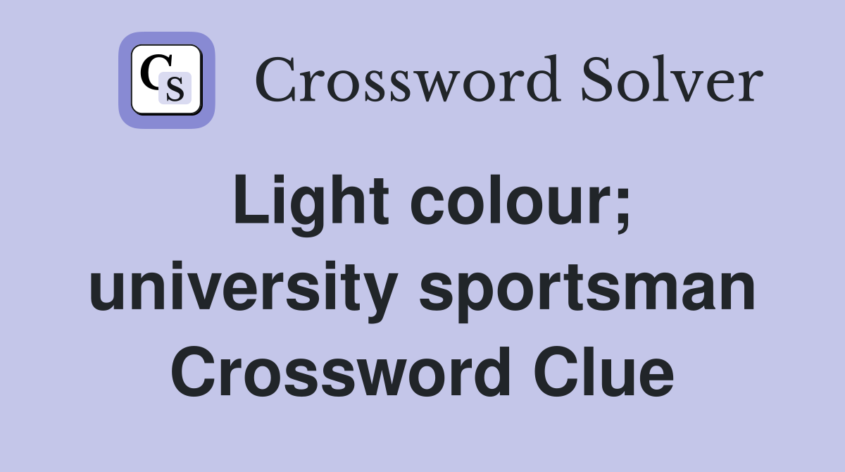 Light colour; university sportsman Crossword Clue