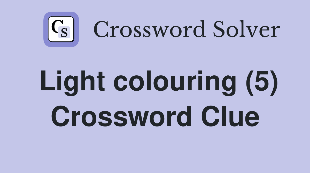 Light colouring (5) Crossword Clue