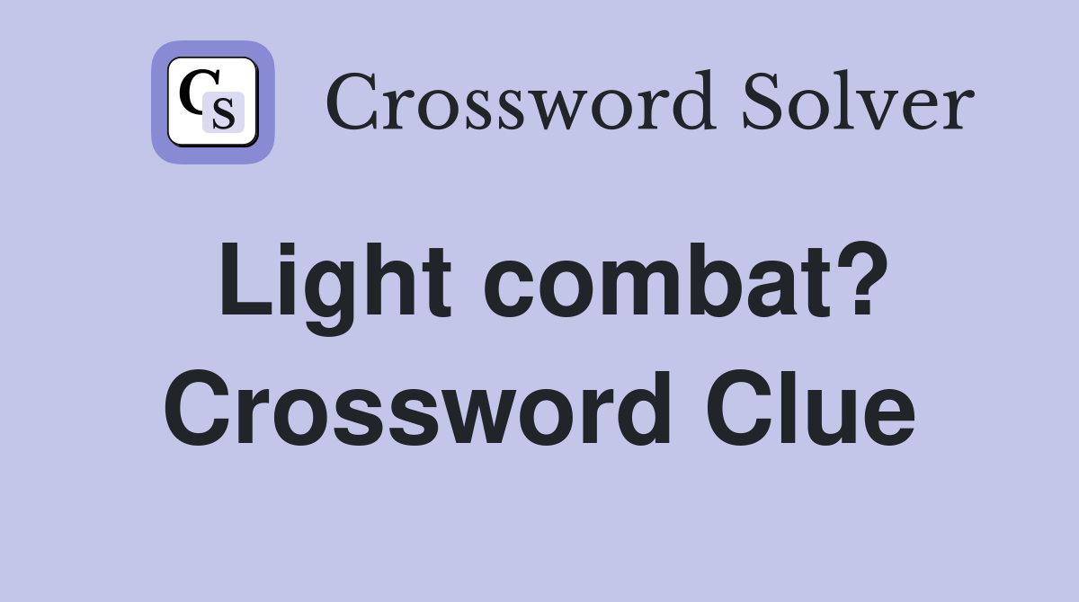 Light combat? Crossword Clue