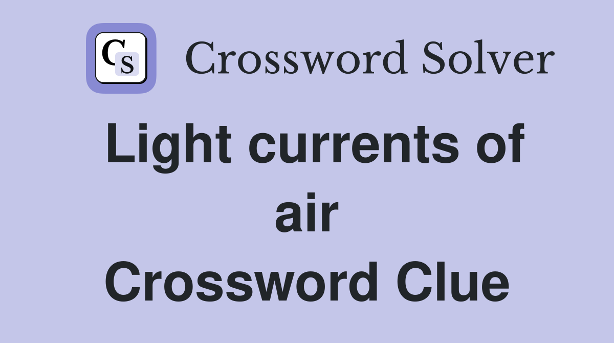 Light currents of air Crossword Clue