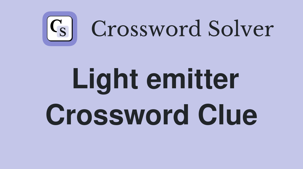 Light emitter Crossword Clue