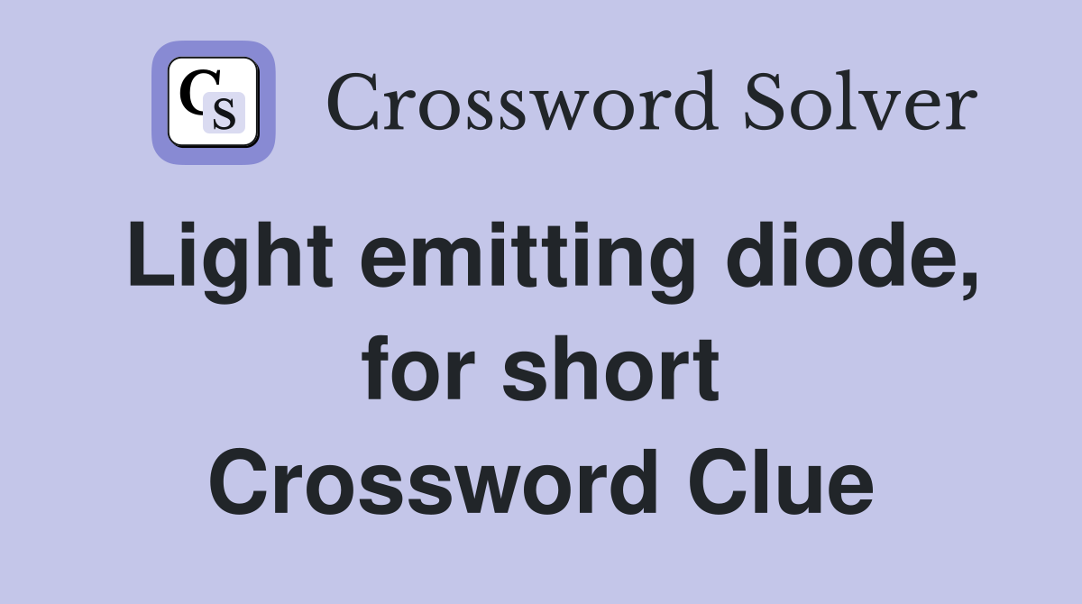 Light emitting diode, for short Crossword Clue