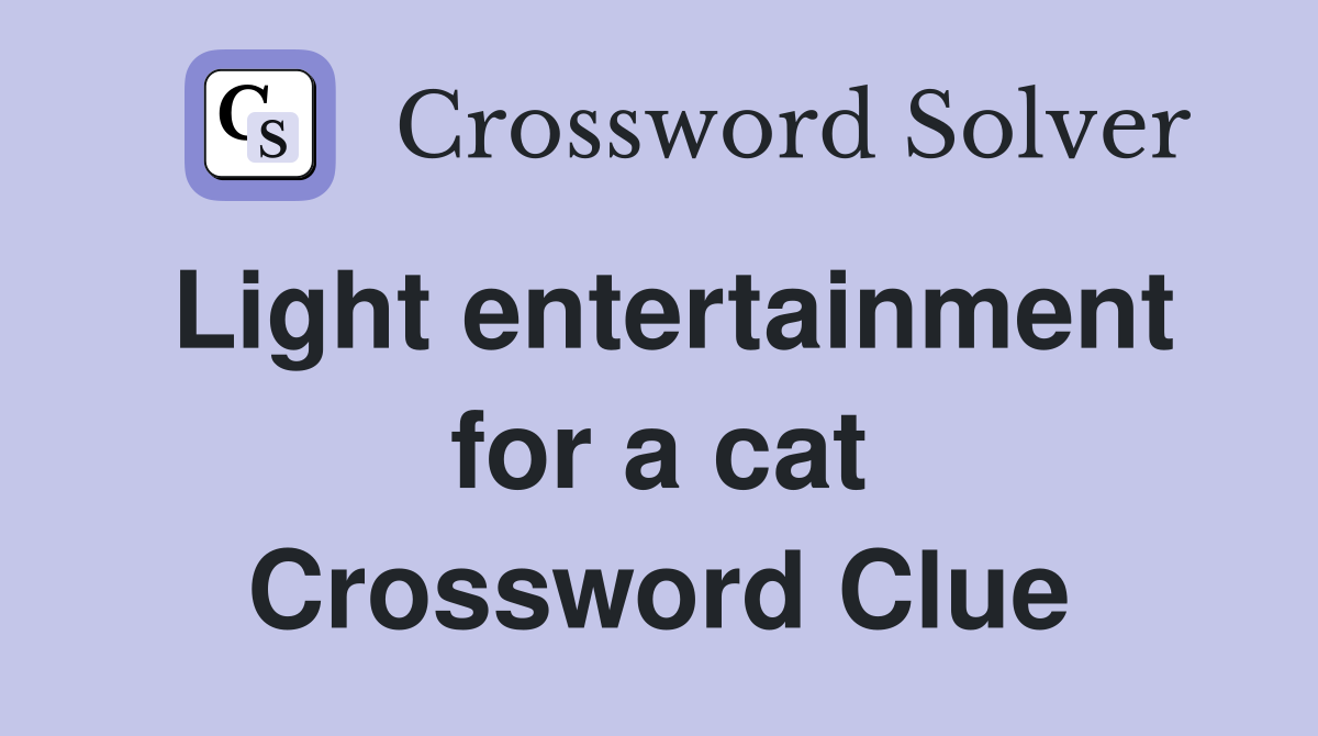 Light entertainment for a cat Crossword Clue