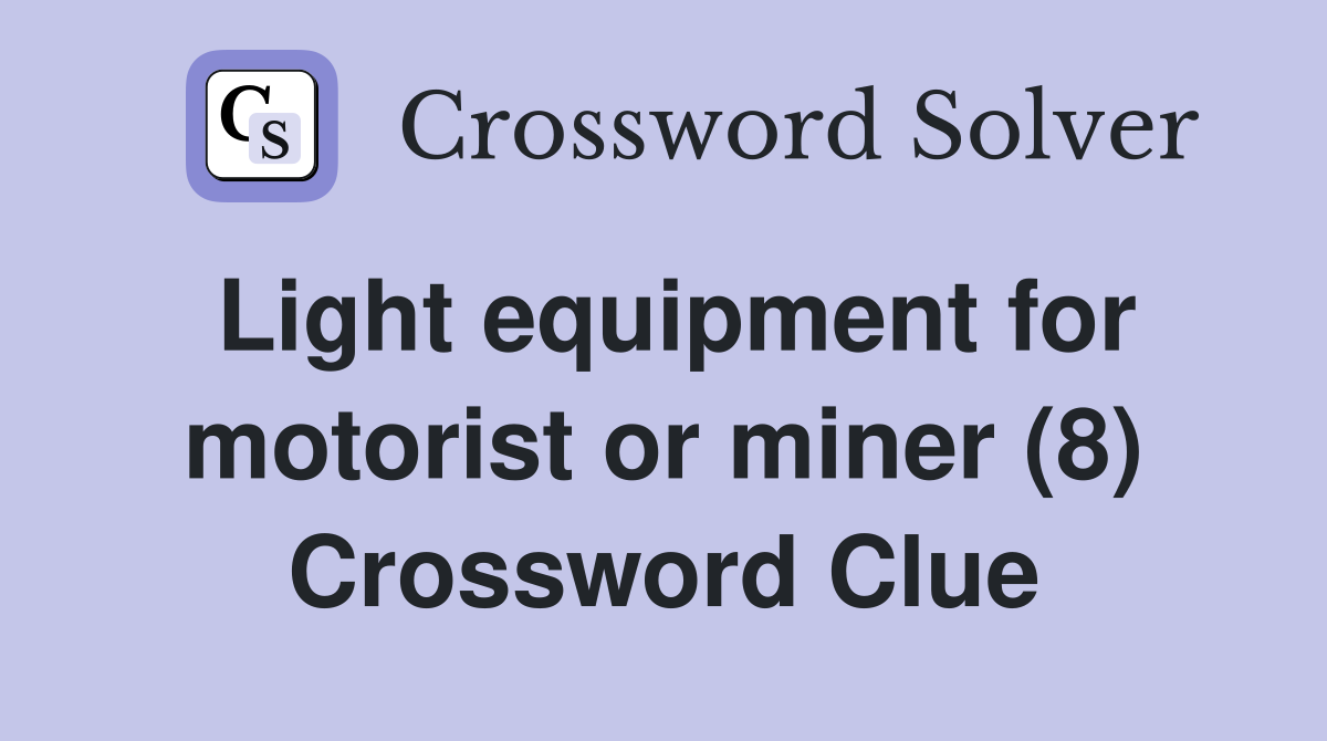Light equipment for motorist or miner (8) Crossword Clue