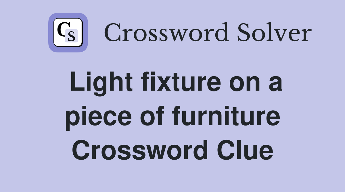 Light fixture on a piece of furniture Crossword Clue