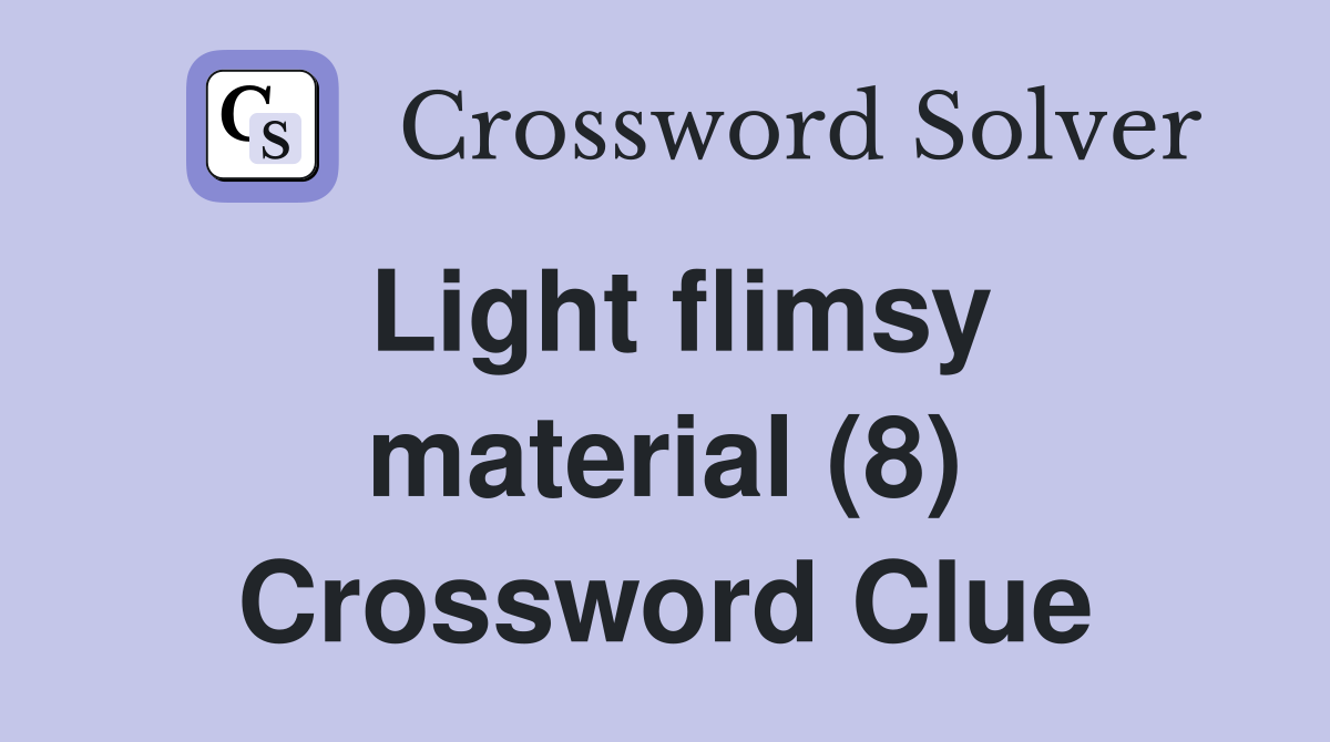 Light flimsy material (8) Crossword Clue
