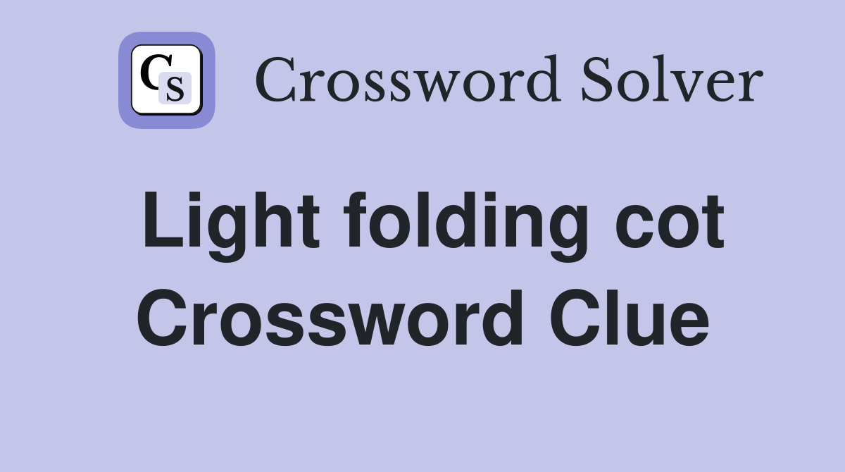Light folding cot Crossword Clue