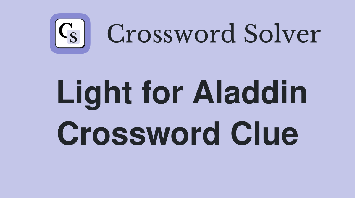 Light for Aladdin Crossword Clue