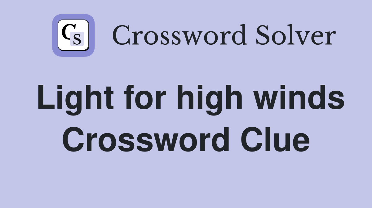 Light for high winds Crossword Clue