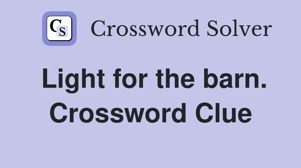 Light for the barn. Crossword Clue