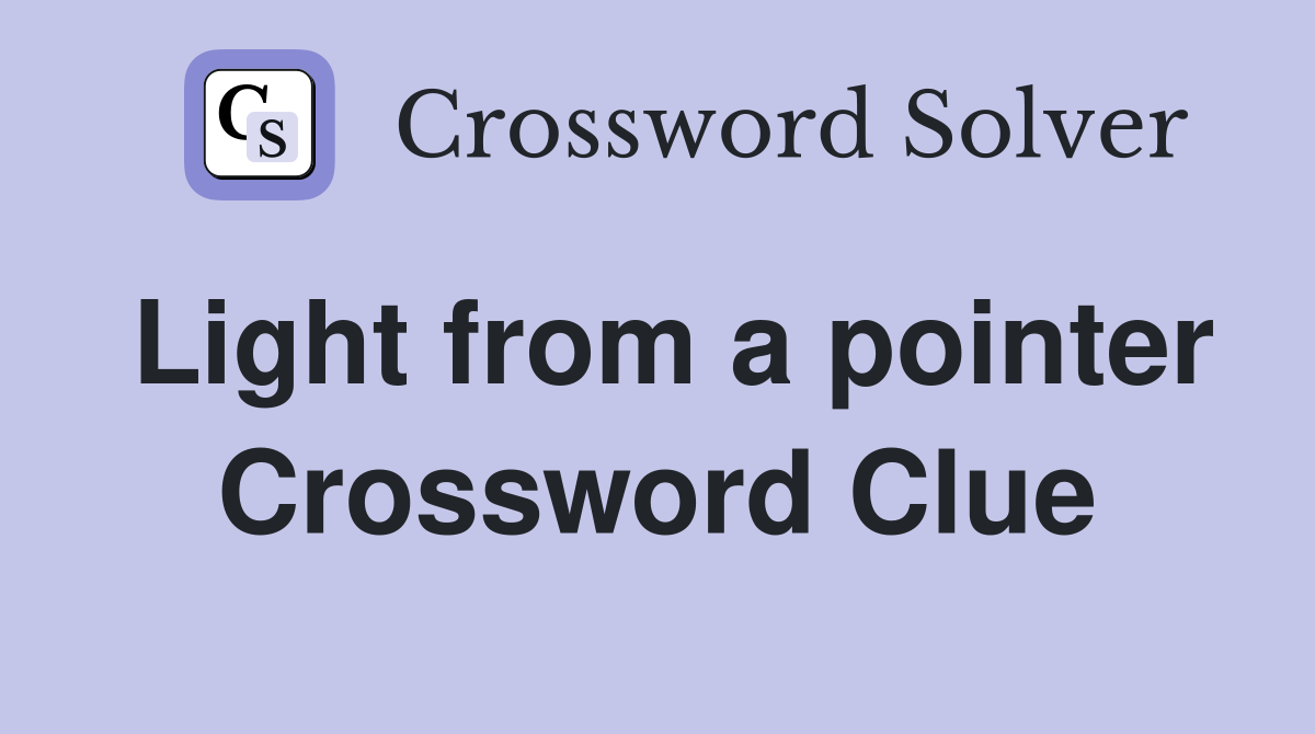 Light from a pointer Crossword Clue
