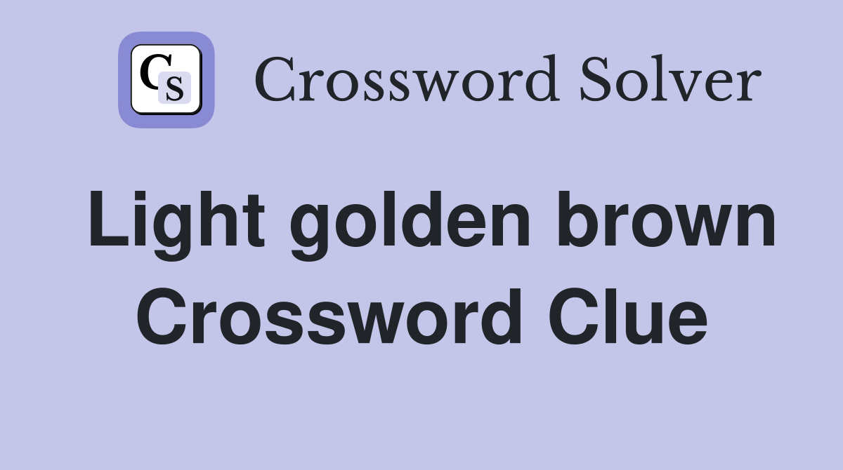 Light golden brown Crossword Clue