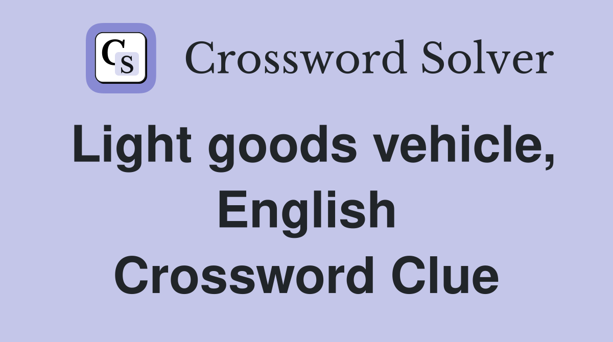 Light goods vehicle, English Crossword Clue