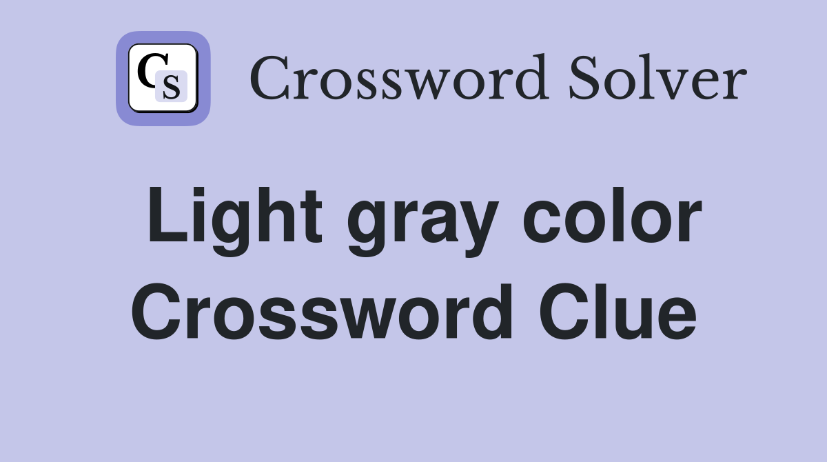 Light gray color Crossword Clue