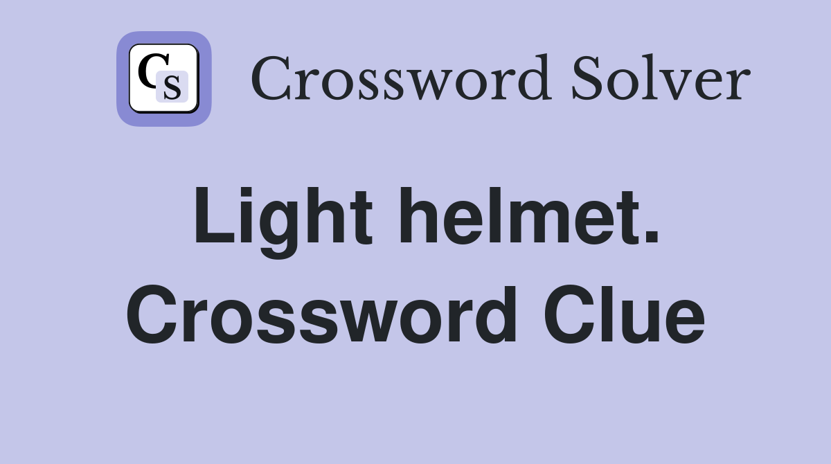Light helmet. Crossword Clue