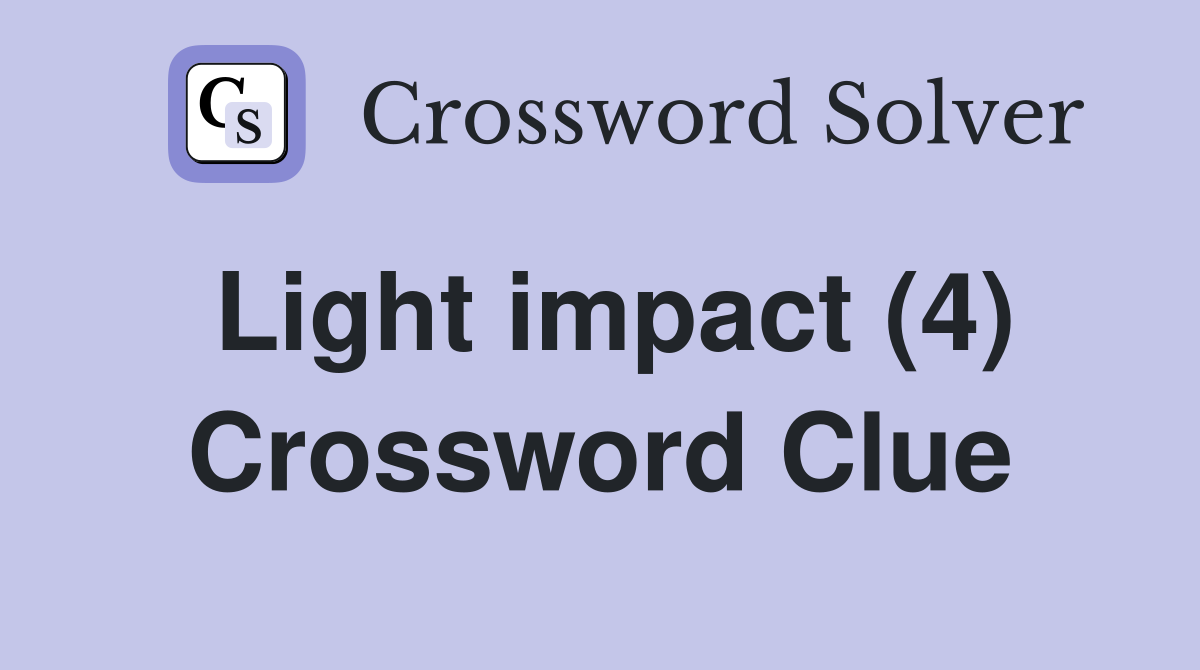 Light impact (4) Crossword Clue