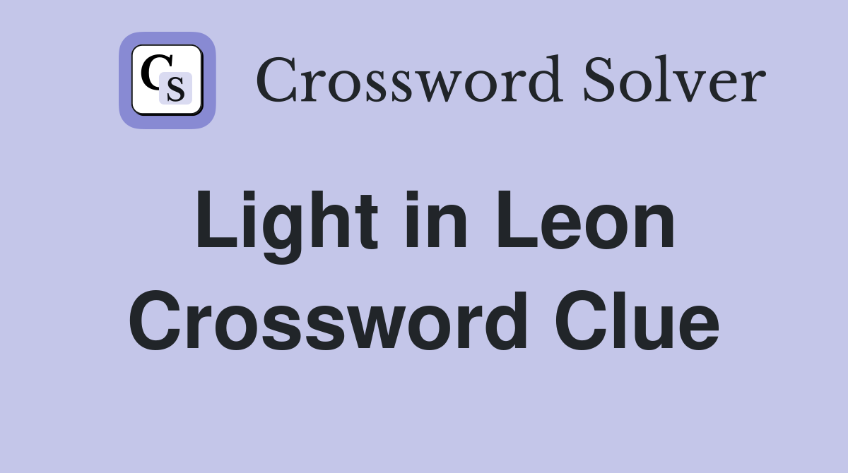 Light in Leon Crossword Clue
