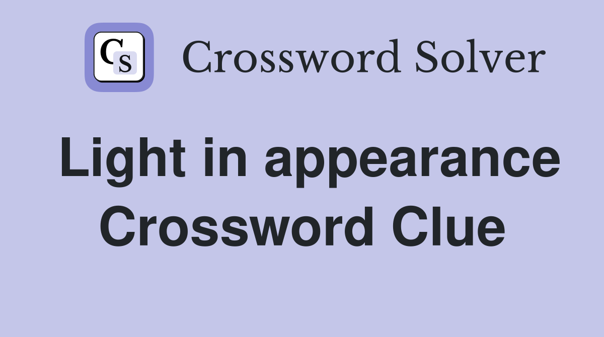 Light in appearance Crossword Clue