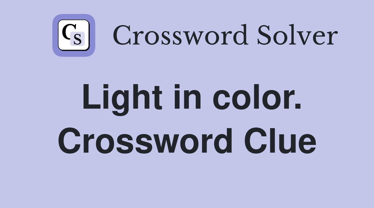 Light in color. Crossword Clue