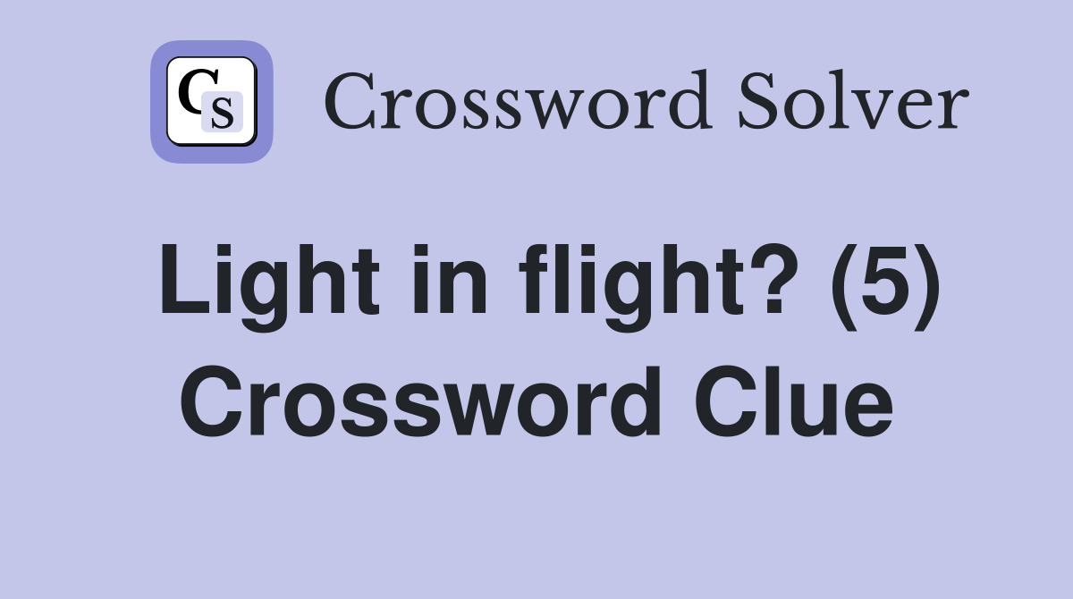 Light in flight? (5) Crossword Clue