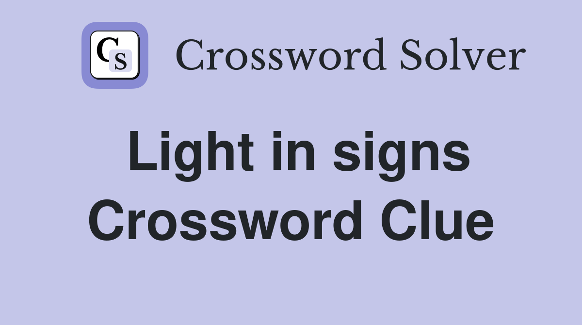 Light in signs Crossword Clue