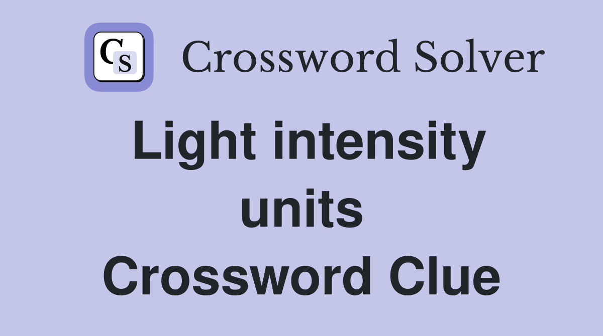 Light intensity units Crossword Clue