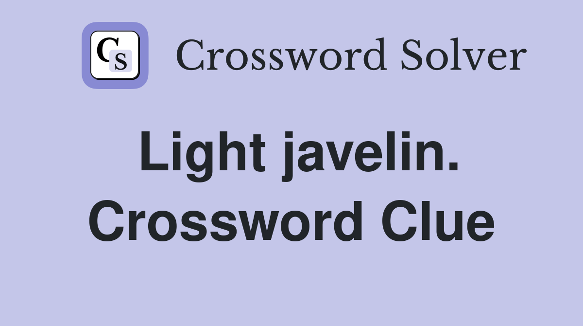 Light javelin. Crossword Clue
