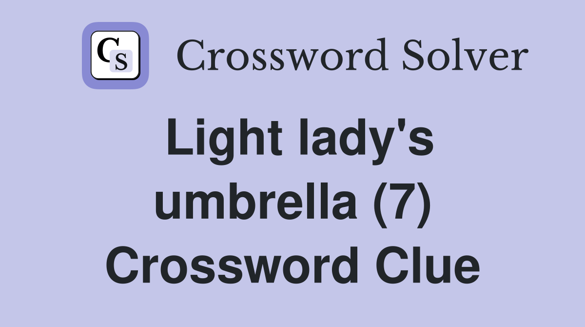 Light lady's umbrella (7) Crossword Clue