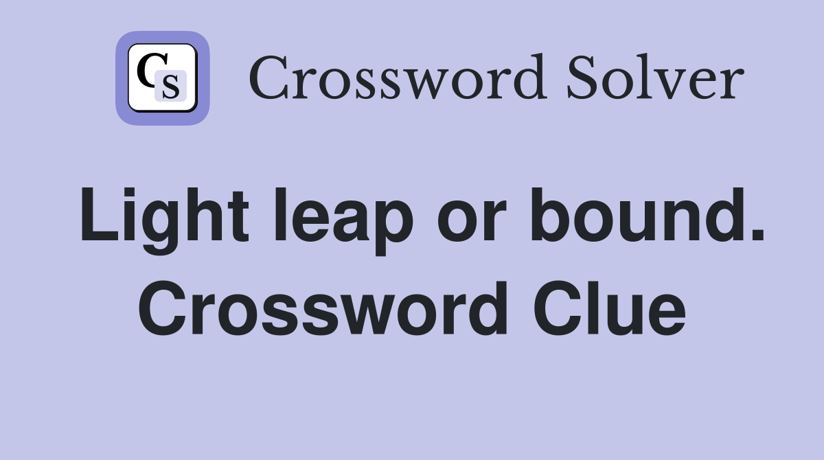 Light leap or bound. Crossword Clue
