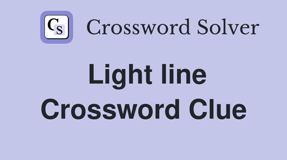Light line Crossword Clue