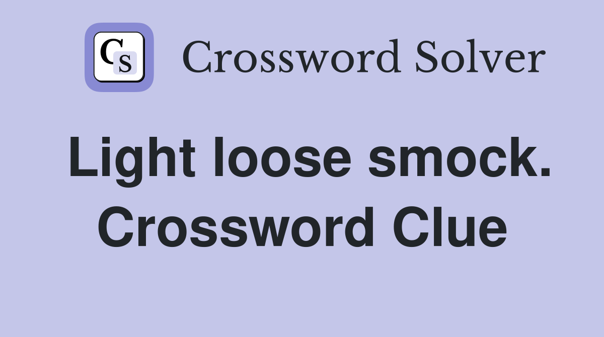 Light loose smock. Crossword Clue