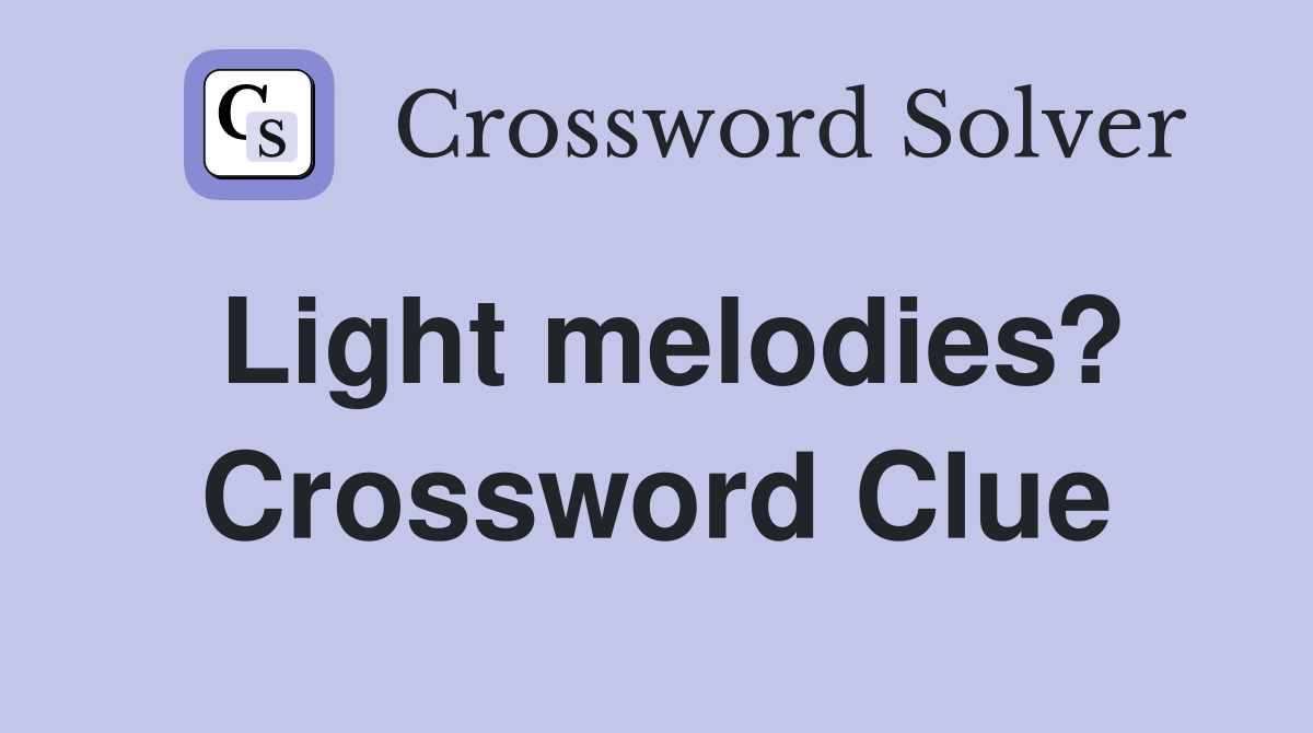 Light melodies? Crossword Clue