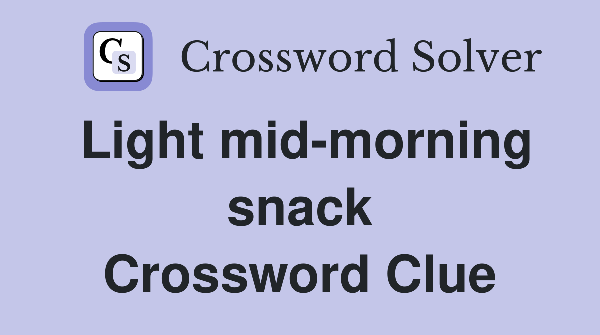 Light mid-morning snack Crossword Clue