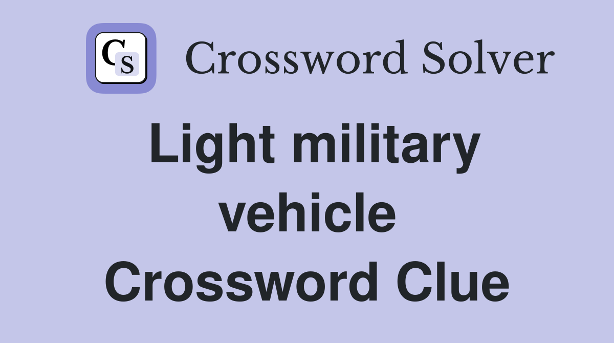 Light military vehicle Crossword Clue