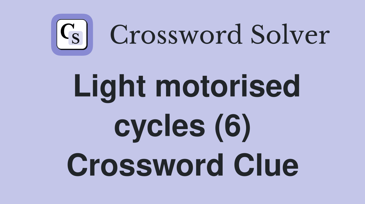 Light motorised cycles (6) Crossword Clue