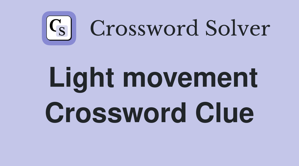 Light movement Crossword Clue