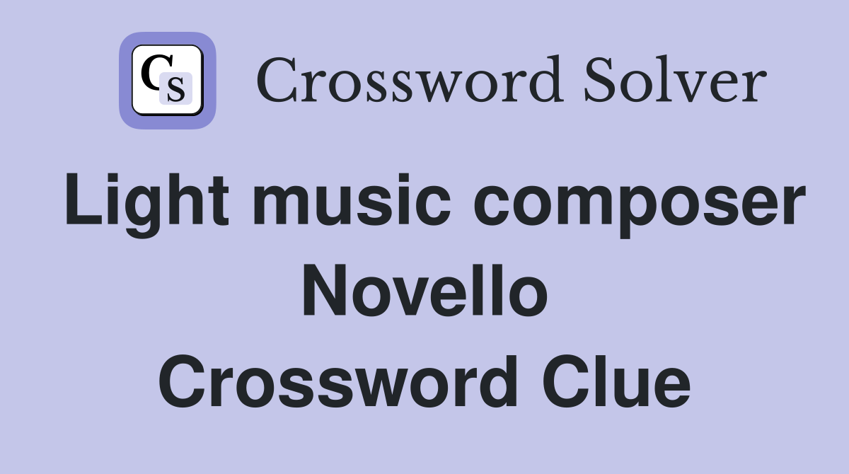 Light music composer Novello Crossword Clue