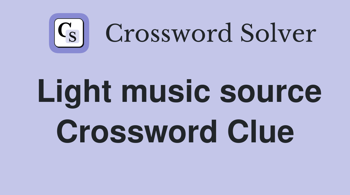 Light music source Crossword Clue