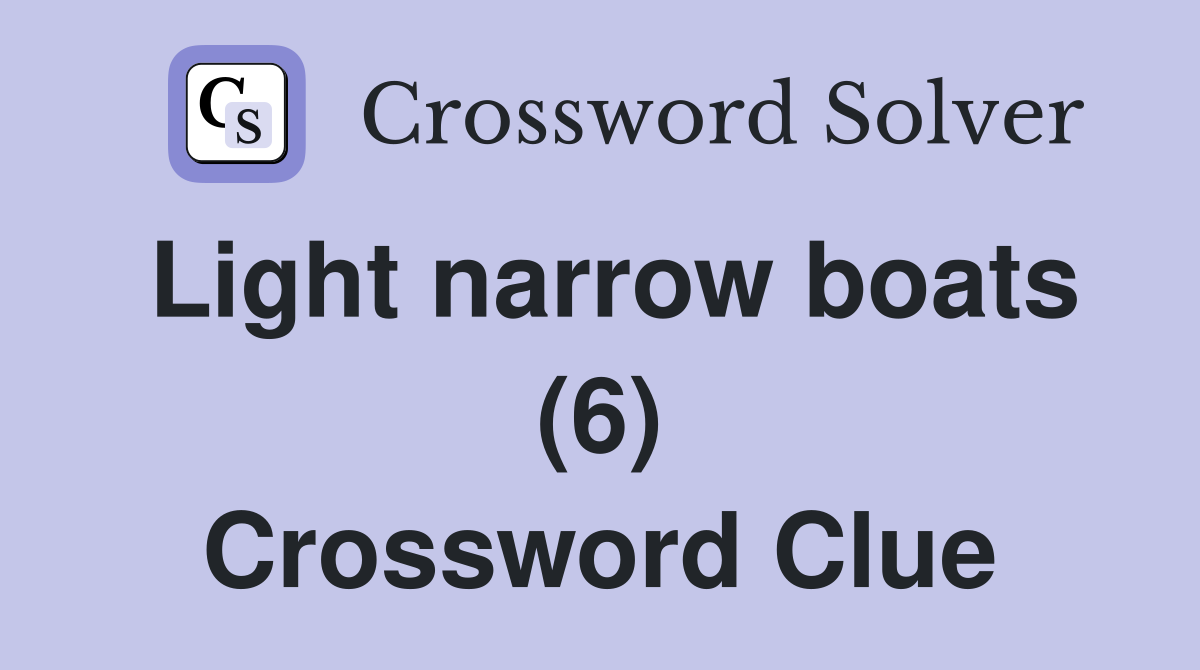 Light narrow boats (6) Crossword Clue