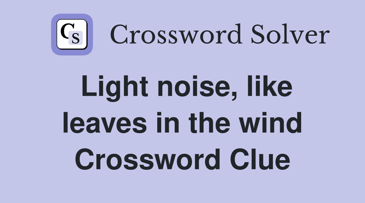 Light noise, like leaves in the wind Crossword Clue