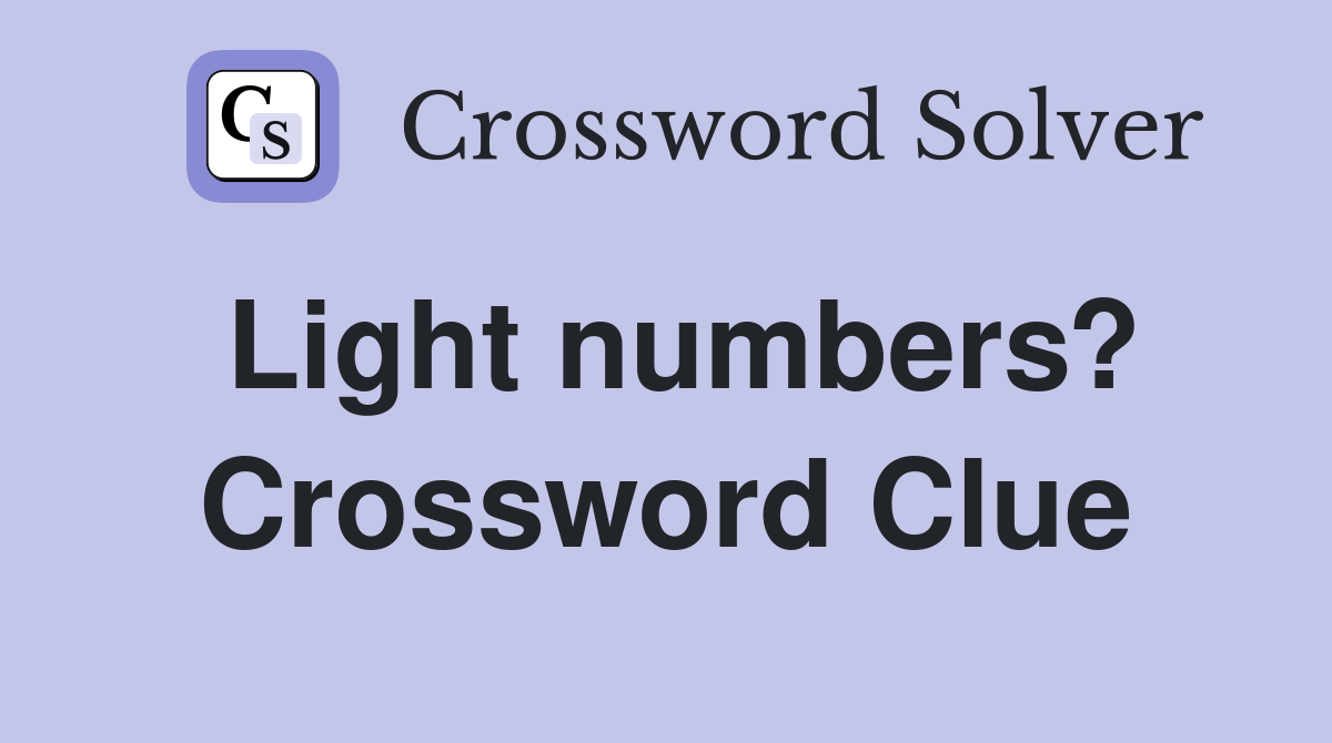 Light numbers? Crossword Clue