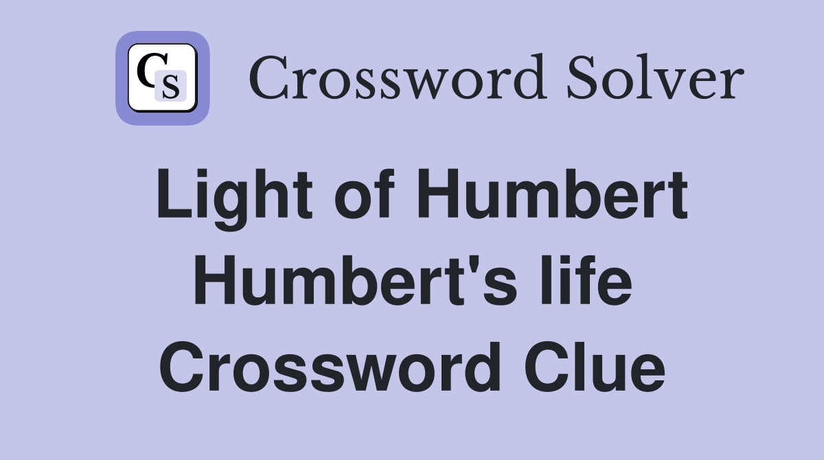 Light of Humbert Humbert's life Crossword Clue