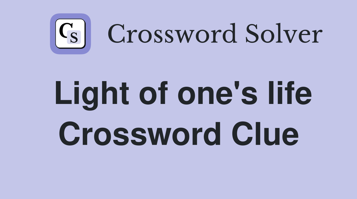 Light of one's life Crossword Clue