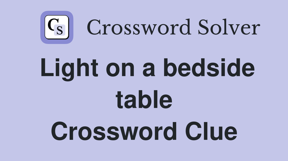 Light on a bedside table Crossword Clue