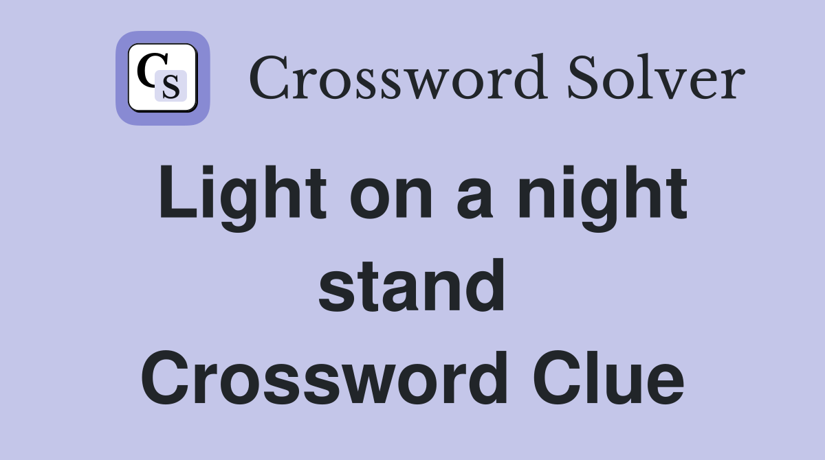 Light on a night stand Crossword Clue