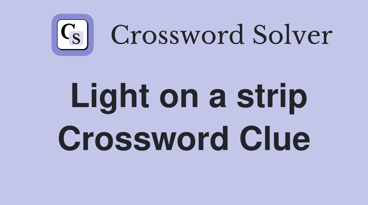 Light on a strip Crossword Clue
